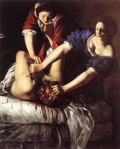 http://en.wikipedia.org/wiki/File:Gentileschi_Artemisia_Judith_Beheading_Holofernes_Naples.jpg